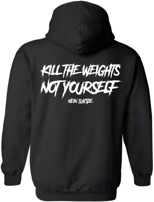 KILL THE WEIGHTS NOT YOURSELF