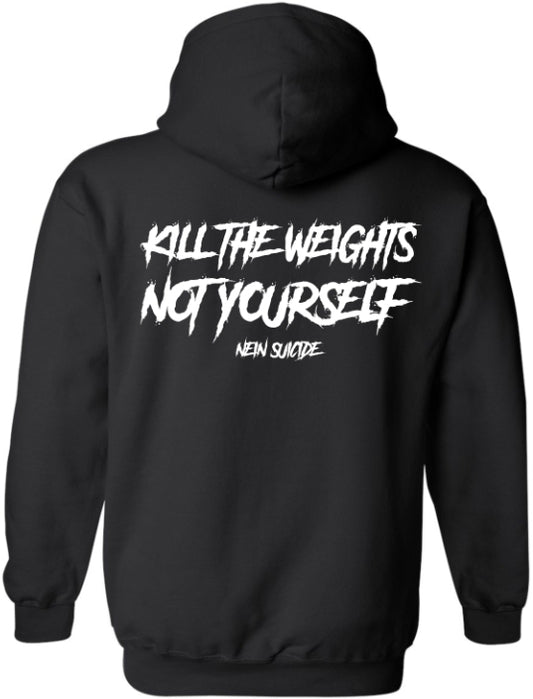 KILL THE WEIGHTS NOT YOURSELF